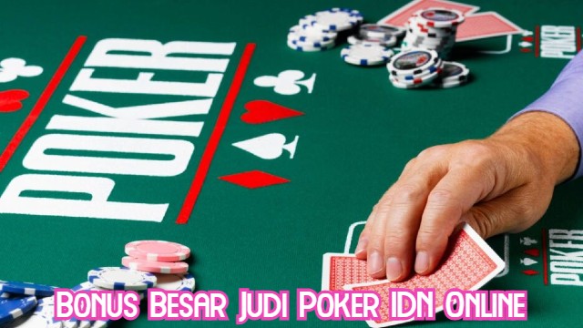 Bonus Besar Judi Poker IDN Online
